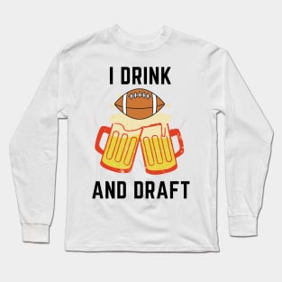 I drink and draft Long Sleeve T-Shirt